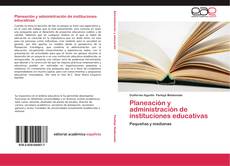 Bookcover of Planeación y administración de instituciones educativas