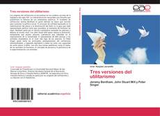 Bookcover of Tres versiones del utilitarismo
