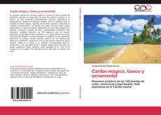 Bookcover of Caribe mágico, tóxico y ornamental