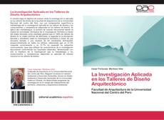 Bookcover of La Investigación Aplicada en los Talleres de Diseño Arquitectónico
