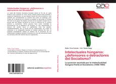 Buchcover von Intelectuales húngaros: ¿defensores o detractores del Socialismo?