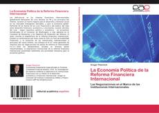 Copertina di La Economía Política de la Reforma Financiera Internacional