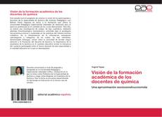 Bookcover of Visión de la formación académica de los docentes de química