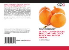 Buchcover von EXTRACTOS VEGETALES EN EL CONTROL DE LA MOSCA DEL BOTON FLORAL