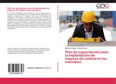 Bookcover of Plan de capacitación para la implantación de mejoras de calidad en las industrias