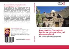 Bookcover of Buscando la Ciudadanía: las demandas sociales y el discurso oficial