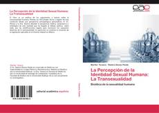 Bookcover of La Percepción de la Identidad Sexual Humana: La Transexualidad