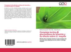 Capa do livro de Complejo lectina β glucosidasa de teosinte y su efecto sobre U. maydis 