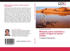 Bookcover of Métodos para cosechar y cuidar el agua en zonas áridas
