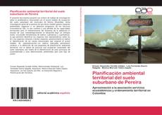 Bookcover of Planificación ambiental territorial del suelo suburbano de Pereira