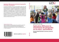 Bookcover of Aplicativo SIG para la enseñanza de geografía en la educ. secundaria