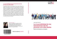 Capa do livro de La reversibilidad de las transiciones de los jóvenes a la vida adulta 