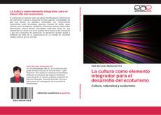 Bookcover of La cultura como elemento integrador para el desarrollo del ecoturismo