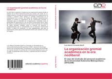 Capa do livro de La organización gremial académica en la era neoliberal 