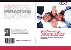 Buchcover von Cómo Nacieron y se Posicionaron las Mejores Empresas Ecuatorianas