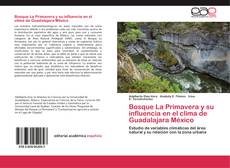 Bookcover of Bosque La Primavera y su influencia en el clima de Guadalajara México