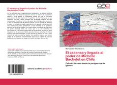 Capa do livro de El ascenso y llegada al poder de Michelle Bachelet en Chile 