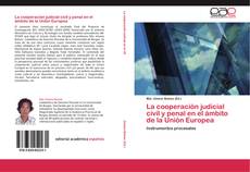La cooperación judicial civil y penal en el ámbito de la Unión Europea kitap kapağı