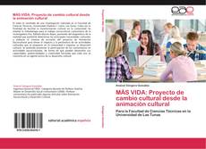 Bookcover of MÁS VIDA: Proyecto de cambio cultural desde la animación cultural