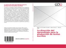 Bookcover of La dirección del aprendizaje para la producción de textos escritos