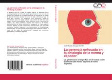 Bookcover of La gerencia enfocada en la ontología de la norma y el poder