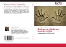 Bookcover of Resistencia. Capturas y fugas del poder