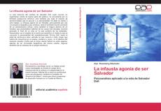 Buchcover von La infausta agonía de ser Salvador