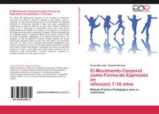 El Movimiento Corporal como Forma de Expresión en niños(as) 7-10 años kitap kapağı
