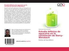 Capa do livro de Estudio bifásico de agua/aire en la correlación de Darcy-Weisbach 