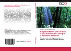 Regeneración y respuesta a disturbios en el Bosque Chaqueño Serrano的封面