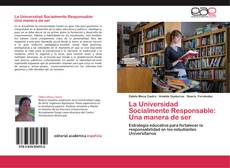 Bookcover of La Universidad Socialmente Responsable: Una manera de ser