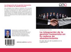 Bookcover of La integración de la gestión humanista en la cadena de abastecimiento