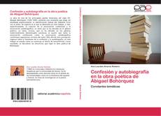 Portada del libro de Confesión y autobiografía en la obra poética de Abigael Bohórquez