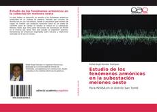 Bookcover of Estudio de los fenómenos armónicos en la subestación melones oeste