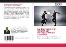 Bookcover of La discriminación laboral por discapacidad en Colombia