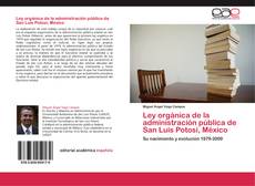 Bookcover of Ley orgánica de la administración pública de San Luis Potosí, México