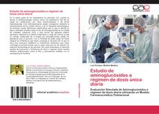 Bookcover of Estudio de aminoglucósidos a régimen de dosis única diaria