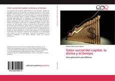 Portada del libro de Valor social del capital, la divisa y el tiempo