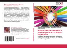 Bookcover of Educar ambientalmente a niños con características especiales