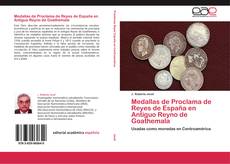 Bookcover of Medallas de Proclama de Reyes de España en Antiguo Reyno de Goathemala