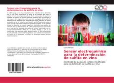 Portada del libro de Sensor electroquímico para la determinación de sulfito en vino