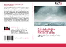 Bookcover of Entre la legitimidad democrática y la ineficiencia política