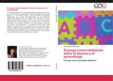 Bookcover of El juego como mediación entre el alumno y el aprendizaje
