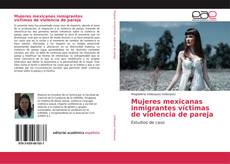 Portada del libro de Mujeres mexicanas inmigrantes víctimas de violencia de pareja