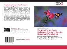 Vegetación arbórea, fenología floral y polen de Diamante (Argentina)的封面