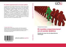El cambio organizacional en el sector público kitap kapağı