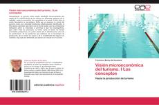 Bookcover of Visión microeconómica del turismo. I Los conceptos