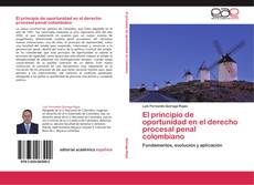 Couverture de El principio de oportunidad en el derecho procesal penal colombiano