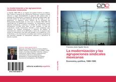 La modernización y las agrupaciones sindicales mexicanas的封面