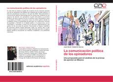 Bookcover of La comunicación política de los opinadores